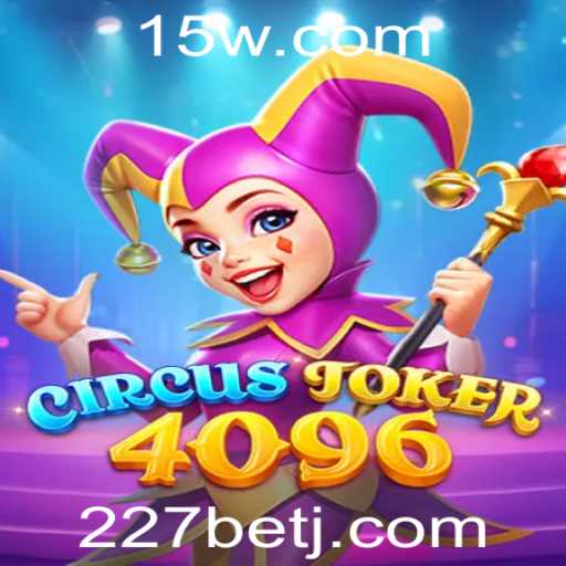 Descubra o Excitante Mundo do CircusJoker4096 Destacando-se com a 227bet