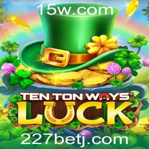 Descubra os Segredos do Jogo TenTonWaysLuck com 227bet