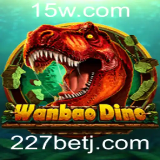 Explorando o Universo de WanBaoDino: Uma Jornada Emocionante com 227bet